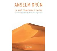 Le ciel commence en toi, la sagesse des pères du désert pour aujourd'hui - Anselm Grün - Salvator - broché - Essai