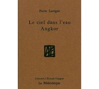 Le Ciel dans l'eau, Angkor - Pierre Lartigue - La Bibliotheque - broché - Récit