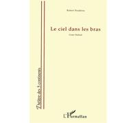 Le ciel dans les bras Conte Théâtral - Robert Poudérou - L'harmattan - broché - Théâtre
