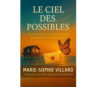 Le Ciel des Possibles Et si des lettres cachetées avaient le pouvoir de tout réinventer ? - Marie-Sophie Villard - Librinova - ebook (ePub) - Livre