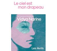 Le Ciel est mon drapeau - Vidya Narine - Les Avrils - broché - Roman