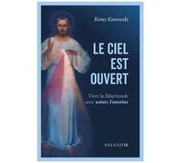 Le Ciel Est Ouvert - Vivre La Miséricorde Avec Sainte Faustine