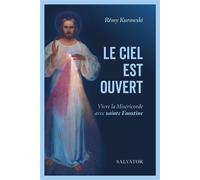 Le Ciel est ouvert Vivre la Miséricorde avec sainte Faustine - Rémy Kurowski - Salvator - broché - Essai