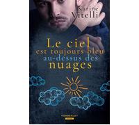 Le ciel est toujours bleu au-dessus des nuages - Karine Vitelli - MxM Bookmark - broché - Roman