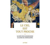 Le ciel est tout proche: 15 clés pour comprendre le livre de l'Apocalypse