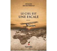 Le ciel est une escale - Hugues de Vautibault - Spinelle Eds - broché - Roman