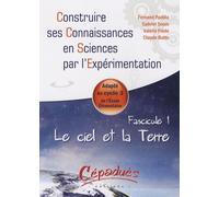 Le ciel et la Terre - Adapte au Cycle 3 de l'Ecole Elementaire -Fascicule 1 de la Collection : Construire ses Connaissances en Sciences par l'Expérimentation