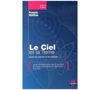 Le Ciel Et La Terre - Selon Les Sciences Et Les Religions