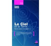 Le Ciel et la Terre Selon les sciences et les religions - Francis Wattiau - Academia Eds - broché - Essai