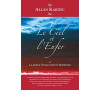 Le Ciel et l'Enfer: La Justice Divine selon le Spiritisme
