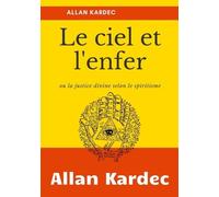 Le Ciel Et L'enfer - Ola Justice Divine Selon Le Spiritisme