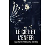 Le Ciel Et L'enfer Ou La Justice Divine Selon Le Spiritisme