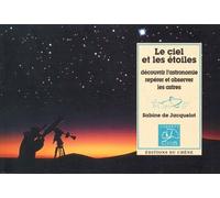 Le Ciel Et Les Etoiles - Découvrir L'astronomie, Repèrer Et Observer Les Astres