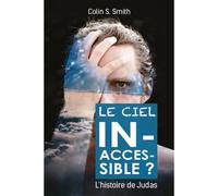 Le ciel inaccessible? L´histoire de Judas - Colin S. Smith - CLC France - broché - Récit