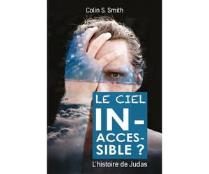 Le ciel inaccessible? L´histoire de Judas - Colin S. Smith - CLC France - broché - Récit