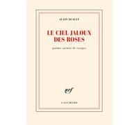 Le ciel jaloux des roses - Alain Duault - Gallimard - broché - Poésie