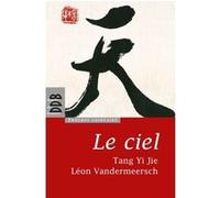 Le ciel Léon Vandermeersch (Auteur), Tang Yi Jie (Auteur)