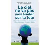 Le ciel ne nous tombera pas sur la tête 15 grands scientifiques géographes nous rassurent sur notre avenir - Sylvie Brunel Jean-Robert Pitte - Lattes - broché - Essai
