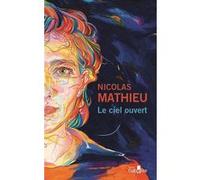 Le ciel ouvert Nicolas Mathieu (Auteur)