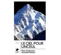 Le Ciel Pour Linceul - L'incroyable Histoire De La Journée La Plus Meurtrière Du K2