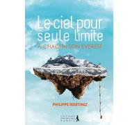 Le ciel pour seule limite: A chacun son Everest