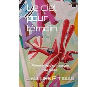 Le ciel pour témoin: Mémoires d'un garçon de piste