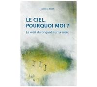 Le Ciel, Pourquoi Moi ? - Le Récit Du Brigand Sur La Croix