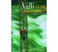 Le ciel sera mon toit: Récit d'aventures et de voyages