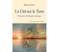 Le Ciel sur la terre Falk Van Gaver (Auteur), Jacques de Guillebon (Préface)