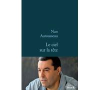 Le ciel sur la tete - Nan Aurousseau - Stock - broché - Roman