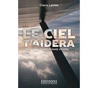 Le ciel t'aidera : parcours d'une femme pilote