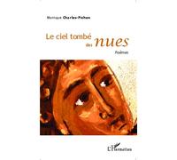 Le ciel tombé des nues Poèmes - Monique Charles - L'harmattan - broché - Poésie