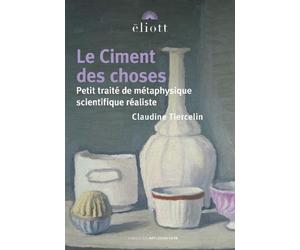 Le ciment des choses - Claudine Tiercelin - Eliott Eds - broché - Essai
