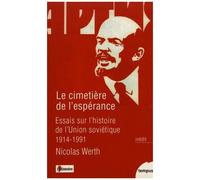 Nicolas Werth – Le cimetière de l'espérance: Essais sur l'histoire de l'Union soviétique, 1914–1991