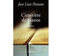 Le cimetière de pianos - José Luis Peixoto - Grasset - broché - Roman