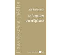 Le Cimetiere des Elephants - Jean-Paul Daumas - L'avant-Scene Theatre - Poche - Théâtre