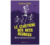 Le Cimetière Des Gens Heureux - Brèves Histoires De La Mort