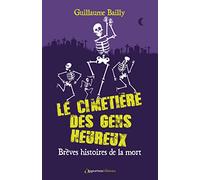 Le Cimetière Des Gens Heureux - Brèves Histoires De La Mort