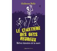 Le Cimetière Des Gens Heureux - Brèves Histoires De La Mort