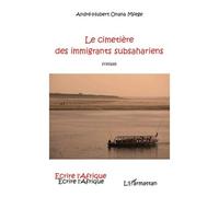 André-Hubert Onana Mfege – Le cimetière des immigrants subsahariens – Roman – Broché