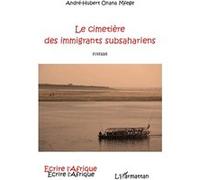 Le cimetière des immigrants subsahariens André-Hubert Onana Mfege (Auteur)