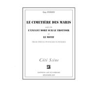 Le cimetière des maris (suivi de) L'enfant mort sur le trottoir (suivi de) Le motif: Trois pièces pour deux femmes