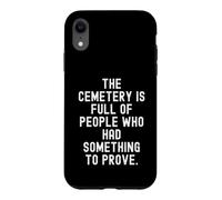 Le cimetière est Plein de Gens Qui avaient Quelque Chose à prouver Coque pour iPhone XR