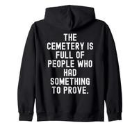Le cimetière est Plein de Gens Qui avaient Quelque Chose à prouver Sweat à Capuche