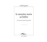 Le Cimetière marin au boléro: Un commentaire du poème de Paul Valéry
