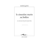 Le Cimetière marin au boléro: Un commentaire du poème de Paul Valéry