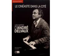 LE CINEASTE DANS LA CITÉ : Les notes d'André Delvaux