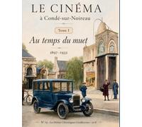Le cinéma à Condé-sur-Noireau: Au temps du muet (1897-1932)