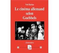 Le cinéma allemand selon Goebbels Veit Harlan (Auteur)