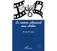 LE CINEMA ALLEMAND SOUS HITLER: Un âge d'or ruiné